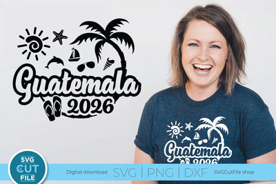 2026 Guatemala svg - Guatemala Vacation or Trip Design SVG SVG Cut File 
