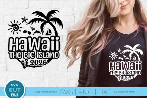 2026 Hawaii-the Big Island svg - Hawaiian Vacation or Trip Design SVG SVG Cut File 