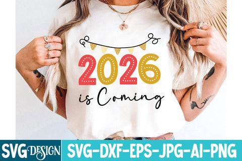 2026 is Coming SVG Design,2026 is Coming Sublimation Design png,New Year svg Design,New Year SVG Design,New Year 2026 SVG Bundle SVG BlackCatsMedia 