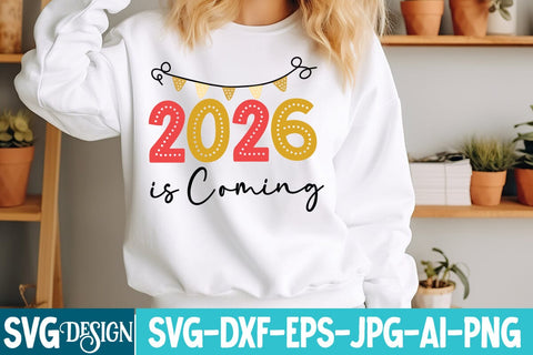 2026 is Coming SVG Design,2026 is Coming Sublimation Design png,New Year svg Design,New Year SVG Design,New Year 2026 SVG Bundle SVG BlackCatsMedia 
