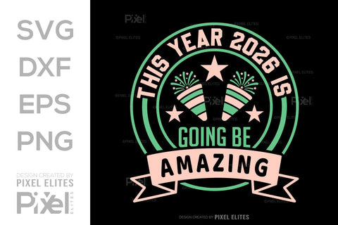 2026 Is Going to Be Amazing SVG | New Year Quote Designs SVG ETC Craft 