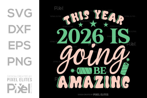 2026 Is Going to Be Amazing SVG | New Year Quote Designs SVG ETC Craft 