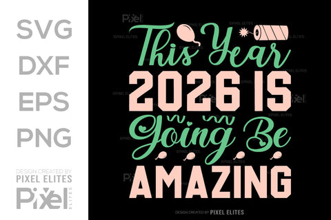 2026 Is Going to Be Amazing SVG | New Year Quote Designs SVG ETC Craft 
