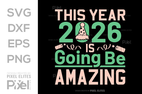 2026 Is Going to Be Amazing SVG | New Year Quote Designs SVG ETC Craft 