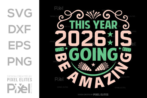 2026 Is Going to Be Amazing SVG | New Year Quote Designs SVG ETC Craft 
