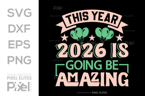 2026 Is Going to Be Amazing SVG | New Year Quote Designs SVG ETC Craft 