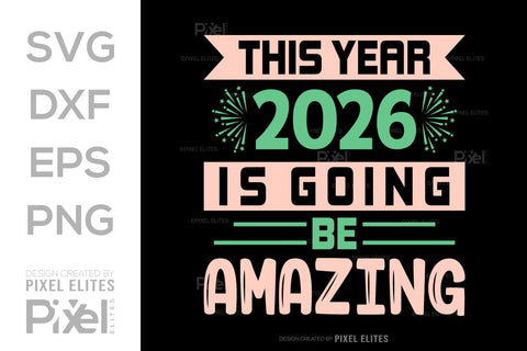 2026 Is Going to Be Amazing SVG | New Year Quote Designs SVG ETC Craft 