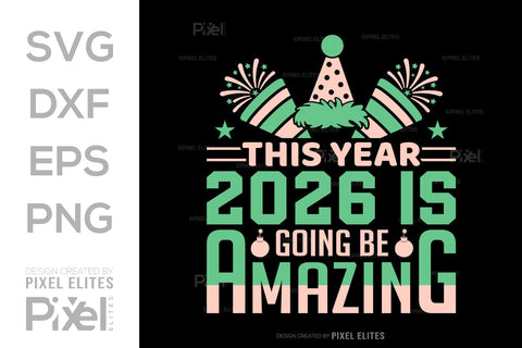 2026 Is Going to Be Amazing SVG | New Year Quote Designs SVG ETC Craft 