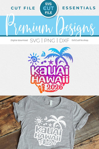 2026 Kauai Hawaii svg - Hawaii Vacation or Trip Design SVG SVG Cut File 