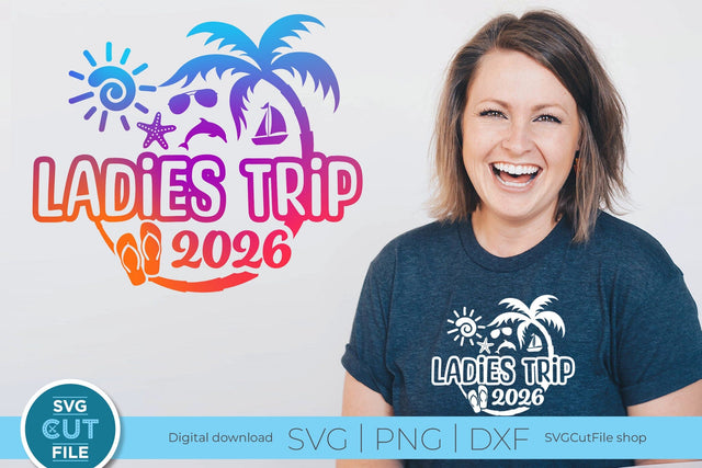 2026 Ladies Trip svg - Ladies Trip Vacation or Trip SVG SVG Cut File 