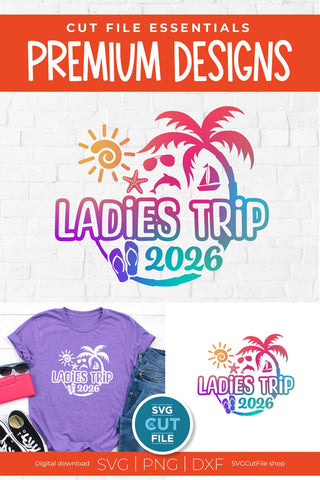 2026 Ladies Trip svg - Ladies Trip Vacation or Trip SVG SVG Cut File 