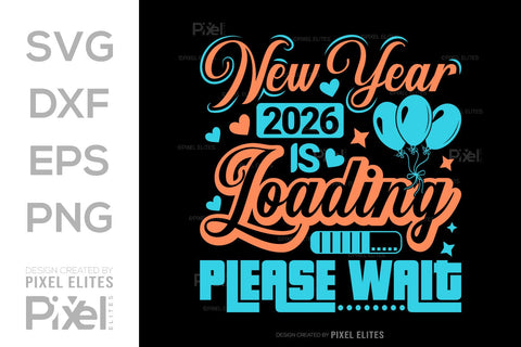 2026 Loading SVG Bundle | New Year Please Wait T-Shirt Designs SVG ETC Craft 