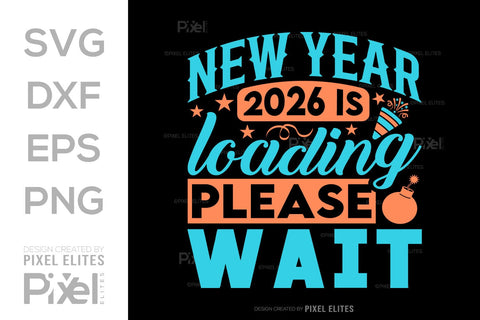 2026 Loading SVG Bundle | New Year Please Wait T-Shirt Designs SVG ETC Craft 