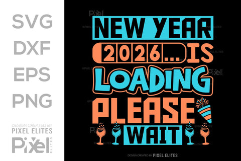 2026 Loading SVG Bundle | New Year Please Wait T-Shirt Designs SVG ETC Craft 