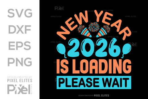 2026 Loading SVG Bundle | New Year Please Wait T-Shirt Designs SVG ETC Craft 