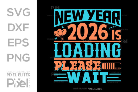 2026 Loading SVG Bundle | New Year Please Wait T-Shirt Designs SVG ETC Craft 