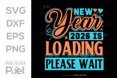 2026 Loading SVG Bundle | New Year Please Wait T-Shirt Designs SVG ETC Craft 