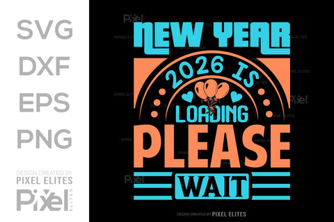 2026 Loading SVG Bundle | New Year Please Wait T-Shirt Designs SVG ETC Craft 