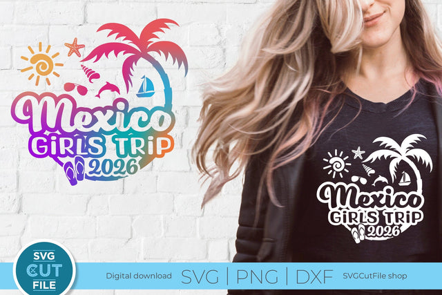 2026 Mexico Girls Trip svg - Mexico Vacation or Trip Design for the Ladies svg SVG SVG Cut File 