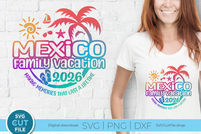 2026 Mexico svg - Mexico Family Vacation or Trip SVG SVG Cut File 