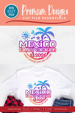 2026 Mexico svg - Mexico Family Vacation or Trip SVG SVG Cut File 