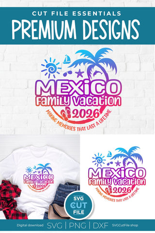 2026 Mexico svg - Mexico Family Vacation or Trip SVG SVG Cut File 