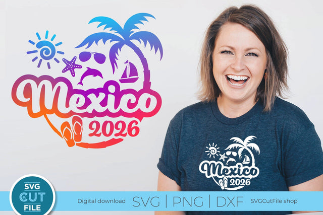 2026 Mexico svg - Mexico Vacation or Trip SVG SVG Cut File 