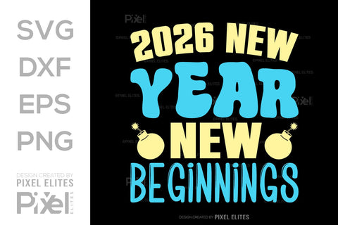 2026 New Year New Beginnings SVG | T-Shirt Design Bundle SVG ETC Craft 