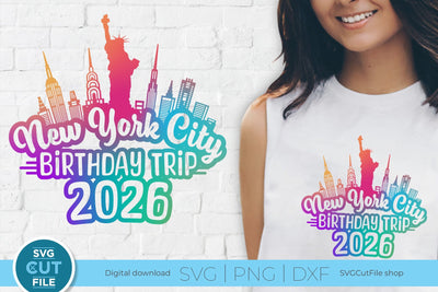 2026 New York City Birthday Trip svg Great for an NYC Weekend Vacation svg SVG SVG Cut File 