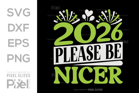 2026 Please Be Nicer SVG | Funny New Year T-Shirt Designs SVG ETC Craft 