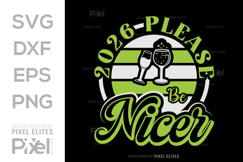 2026 Please Be Nicer SVG | Funny New Year T-Shirt Designs SVG ETC Craft 