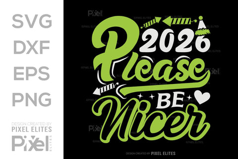 2026 Please Be Nicer SVG | Funny New Year T-Shirt Designs SVG ETC Craft 
