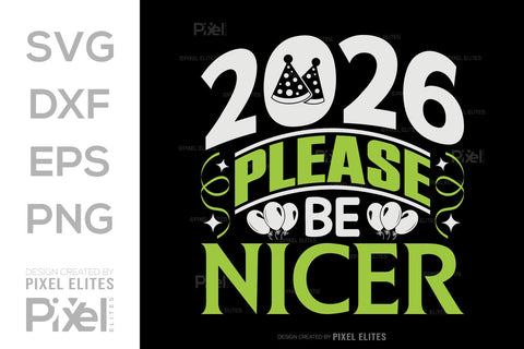 2026 Please Be Nicer SVG | Funny New Year T-Shirt Designs SVG ETC Craft 