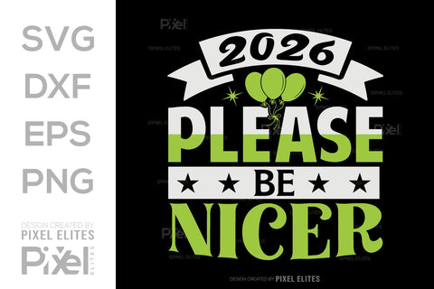 2026 Please Be Nicer SVG | Funny New Year T-Shirt Designs SVG ETC Craft 