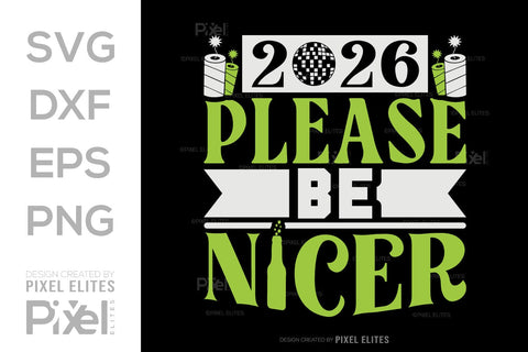 2026 Please Be Nicer SVG | Funny New Year T-Shirt Designs SVG ETC Craft 