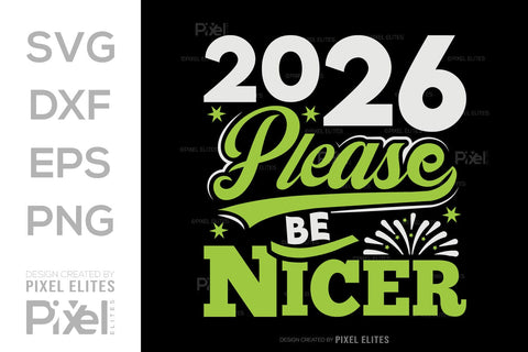 2026 Please Be Nicer SVG | Funny New Year T-Shirt Designs SVG ETC Craft 