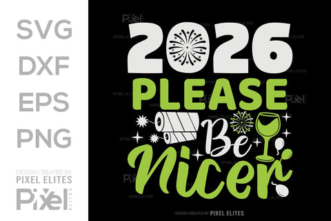 2026 Please Be Nicer SVG | Funny New Year T-Shirt Designs SVG ETC Craft 