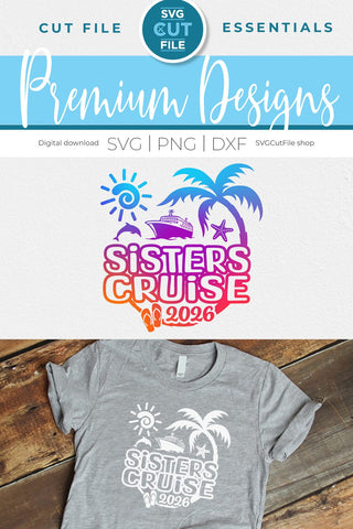 2026 Sisters Cruise svg -Sisters SVG vacation or Trip Design SVG SVG Cut File 