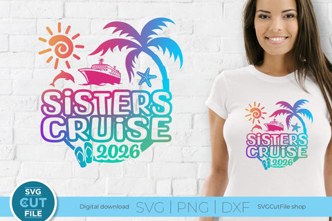 2026 Sisters Cruise svg -Sisters SVG vacation or Trip SVG SVG Cut File 