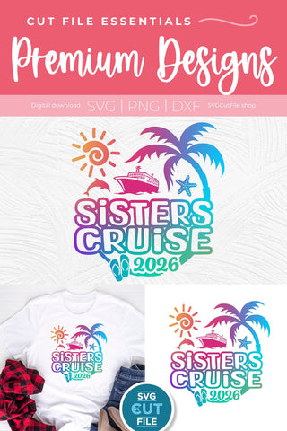 2026 Sisters Cruise svg -Sisters SVG vacation or Trip SVG SVG Cut File 