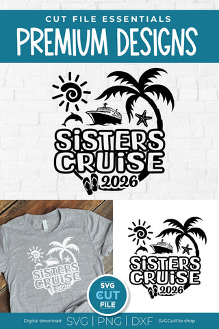 2026 Sisters Cruise svg -Sisters SVG vacation or Trip SVG SVG Cut File 