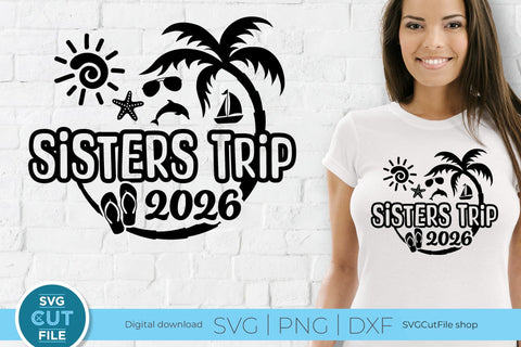 2026 Sisters' Trip svg - Sisters SVG vacation or Trip Design SVG SVG Cut File 