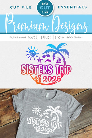 2026 Sisters' Trip svg - Sisters SVG vacation or Trip SVG SVG Cut File 