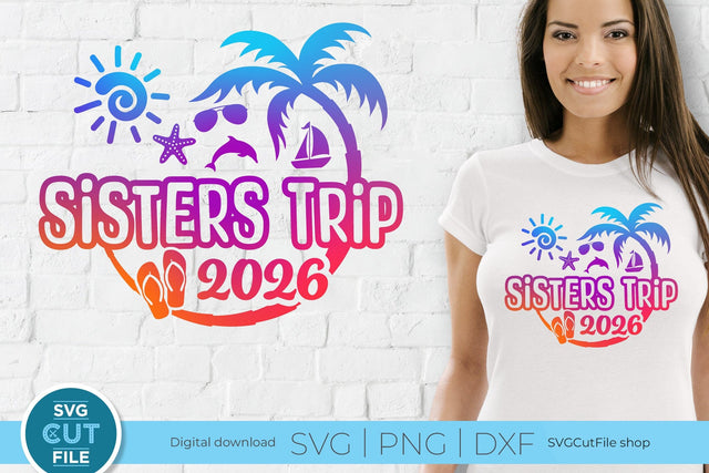 2026 Sisters' Trip svg - Sisters SVG vacation or Trip SVG SVG Cut File 