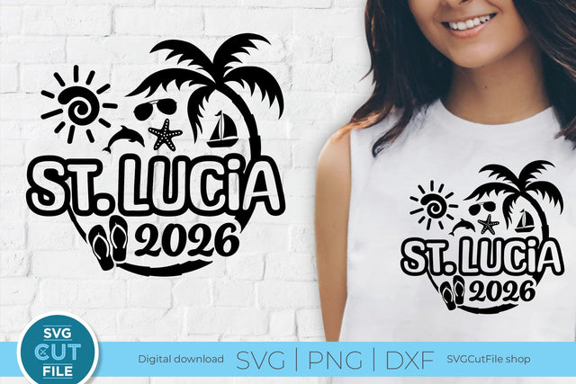 2026 St. Lucia svg - St. Lucia Vacation or Trip Design SVG SVG Cut File 