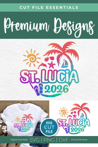 2026 St. Lucia svg - St. Lucia Vacation or Trip Design SVG SVG Cut File 