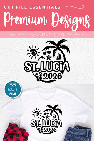 2026 St. Lucia svg - St. Lucia Vacation or Trip Design SVG SVG Cut File 