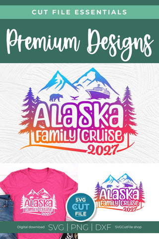 2027 Alaska Family Cruise svg - Alaska SVG vacation or Trip Design SVG SVG Cut File 