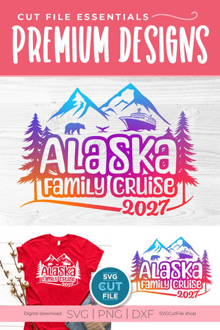 2027 Alaska Family Cruise svg - Alaska SVG vacation or Trip Design SVG SVG Cut File 