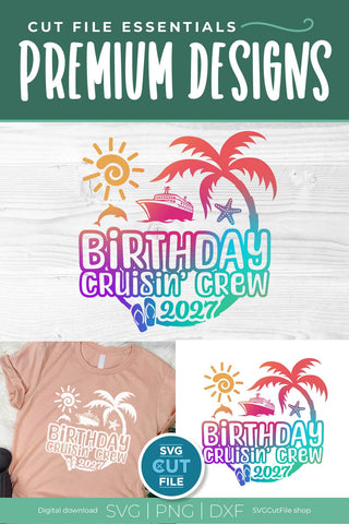 2027 Birthday Cruise svg - Birthday Cruisin Crew vacation or Trip Design SVG SVG Cut File 
